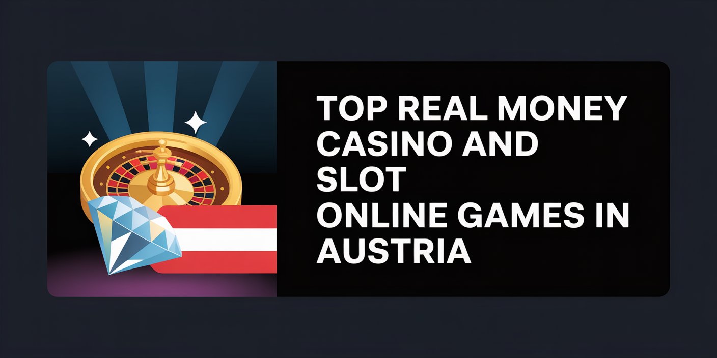 Top Real Money Casino and Slot Online Games in Austria